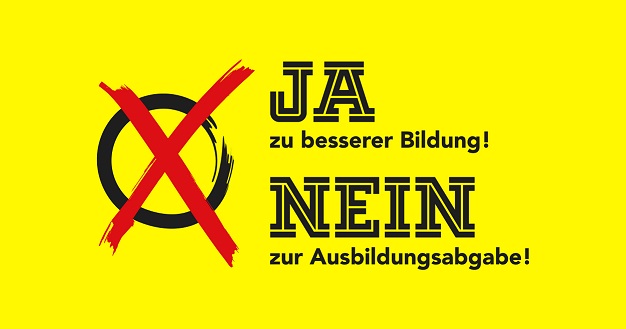 „Ja zu besserer Bildung – Nein zur Ausbildungsabgabe“