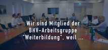 WIR SIND MITGLIED DER BHV-ARBEITSGRUPPE „WEITERBILDUNG“…